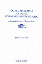 Source materials and the interpretation of music : a memorial volume to Thurston Dart
