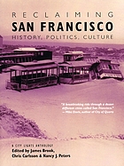 Reclaiming San Francisco : history, politics, culture : a City Lights anthology