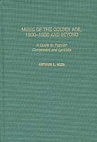 Music of the golden age, 1900-1950 and beyond : a guide to popular composers and lyricists