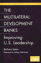 The multilateral development banks : improving U.S. leadership