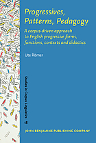Progressives, patterns. pedagogy : a corpus-driven approach to English progressive forms, functions, contexts, and didactics