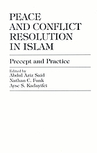 Peace and conflict resolution in Islam : precept and practice