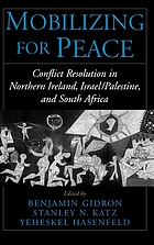 Mobilizing for peace : conflict resolution in Northern Ireland, Israel/Palestine, and South Africa