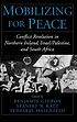 Mobilizing for peace : conflict resolution in Northern Ireland, Israel/Palestine, and South Africa