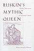 Ruskin's mythic queen : gender subversion in Victorian... door Sharon Aronofsky Weltman