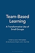 Team-based learning : a transformative use of... by Larry K Michaelsen