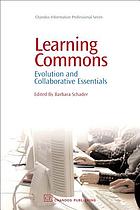 Learning commons : evolution and collaborative essentials
