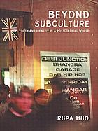 Beyond subculture : pop, youth and identity in a postcolonial world