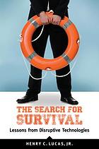 The search for survival : lessons from disruptive technologies