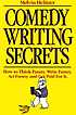 Comedy writing secrets : [how to think funny,... 著者： Melvin Helitzer