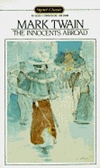 The innocents abroad : or, The new Pilgrim's progress, being some account of the steamship Quaker City's pleasure excursion to Europe and the Holy Land ; with descriptions of countries, nations, incidents and adventures, as they appeared to the author