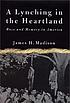 A lynching in the heartland : race and memory in America