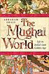 The Mughal world : India's tainted paradise Autor: Abraham Eraly