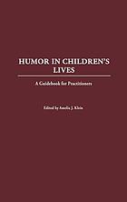 Humor in children's lives : a guidebook for practitioners