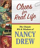Clues for real life : the wit and wisdom of Nancy Drew