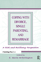 Coping with divorce, single parenting, and remarriage : a risk and resiliency perspective