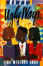 Ugly ways : a novel
