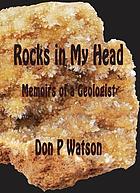 Rocks in my head : memoirs of a geologist