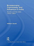 Bureaucracy, community, and influence in India : society and the state, 1930s-1960s