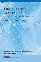 The European Central Bank : credibility, transparency, and centralization