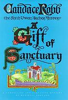 A gift of sanctuary : an Owen Archer mystery