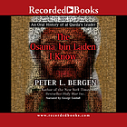 The Osama Bin Laden I know : an oral history of al Qaeda's leader