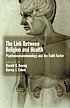 The link between religion and health : psychoneuroimmunology and the faith factor