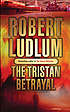 The Tristan betrayal 著者： Robert Ludlum