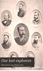 Our lost explorers : the narrative of the Jeannette Arctic expedition as related by the survivors, and in the records and last journals of Lieutenant De Long