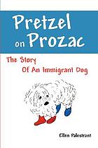 Pretzel on Prozac: the Story of an Immig.