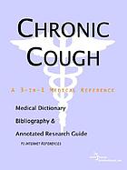 Chronic cough : a medical dictionary, bibliography, and annotated research guide to internet references