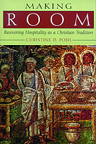 Making room : recovering hospitality as a Christian tradition