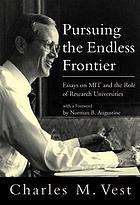 Pursuing the endless frontier : essays on MIT and the role of research universities