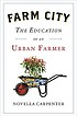 Farm city : the education of an urban farmer by  Novella Carpenter 
