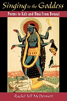 Singing to the goddess : poems to Kālī and Umā from Bengal