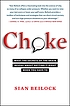 Choke : what the secrets of the brain reveal about... de  Sian Beilock 
