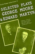 Selected plays of George Moore and Edward Martyn