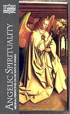 Angelic spirituality : medieval perspectives on the ways of angels