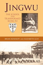 Jingwu : the school that transformed Kung Fu