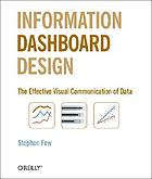 Information dashboard design : the effective visual communication of data
