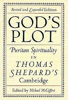 God's plot : Puritan spirituality in Thomas Shepard's Cambridge