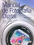 Manual de fotografia digital by Winn L Rosch