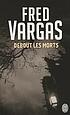 Debout les morts by  Fred Vargas 