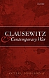 Clausewitz and contemporary war by Antulio J Echevarria, II