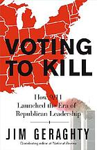 Voting to kill : how 9/11 launched the era of Republican leadership