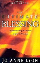 The ultimate blessing : rediscovering the power of God's presence