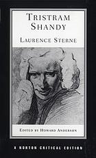 Tristram Shandy : an authoritative text, the author on the novel, criticism