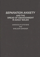 Separation anxiety and the dread of abandonment in adult males