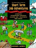 The back door guide to short-term job adventures : internships, extraordinary experiences, seasonal jobs, volunteering, work abroad