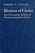 Illusions of choice : the F-111 and the problem... por Robert F Coulam